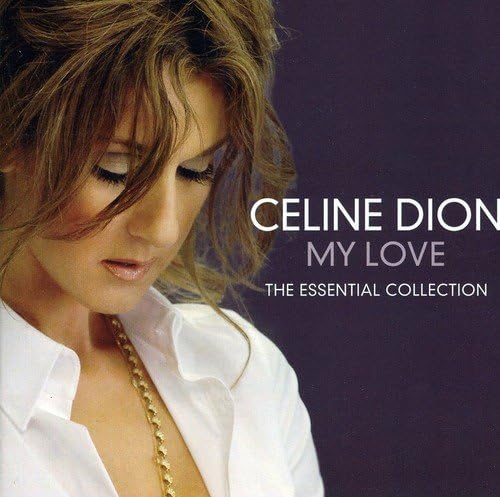 Céline Dion - My Love: The Essential Collection [Audio CD]