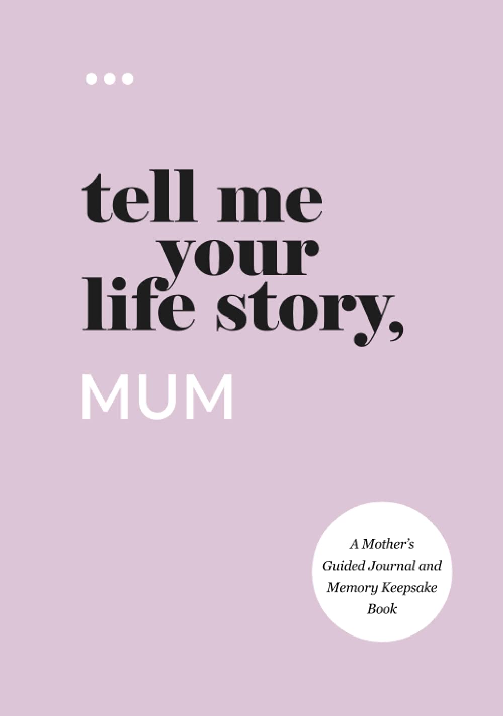 Questions About Me Tell Me Your Life Story, Mum: Guided Journal for Mothers | Hardcover | 122 Pages