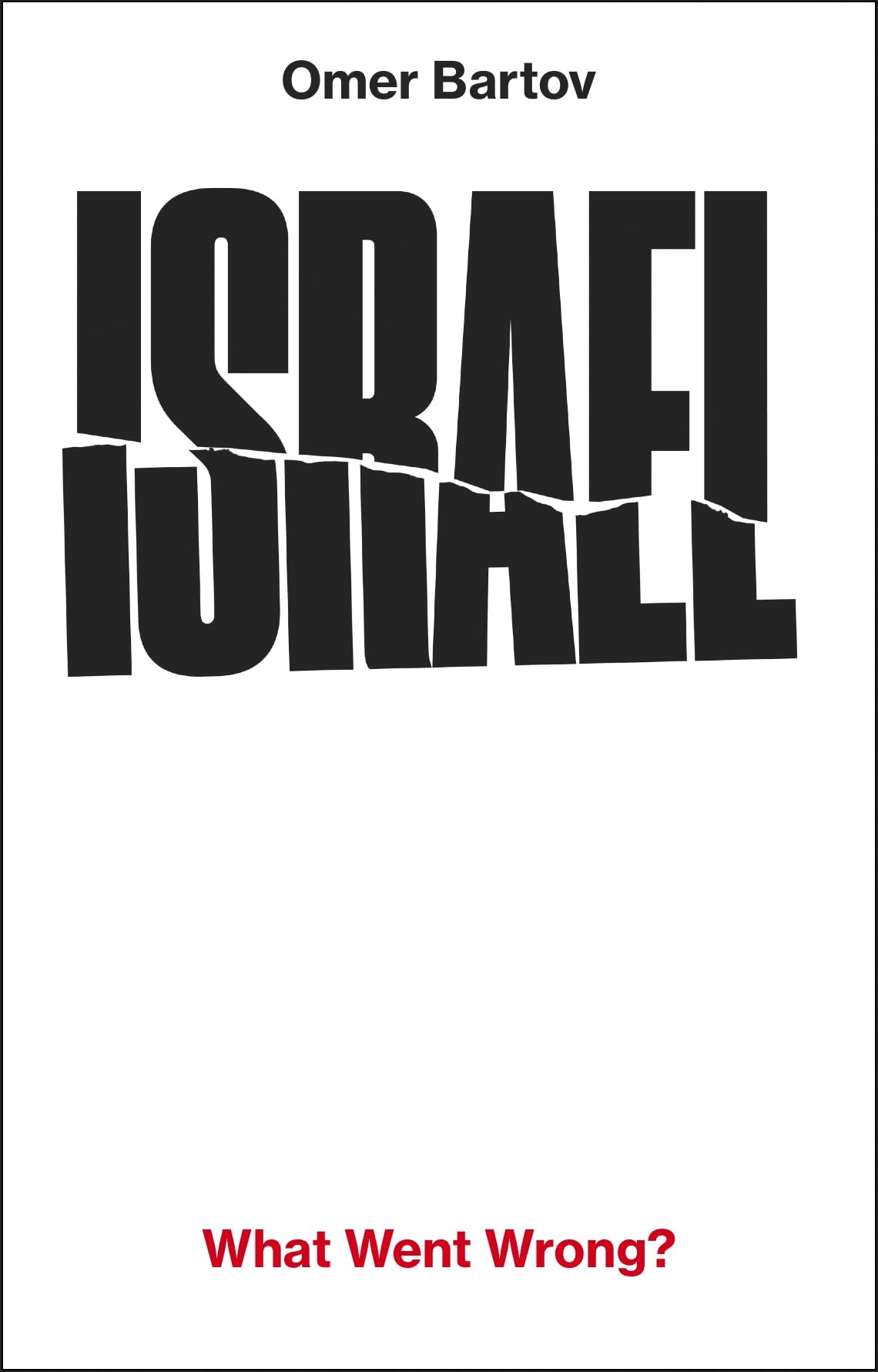 Israel: What Went Wrong? by Omer Bartov - Finalist for Orwell Prize for Political Writing 2026 | Hardcover
