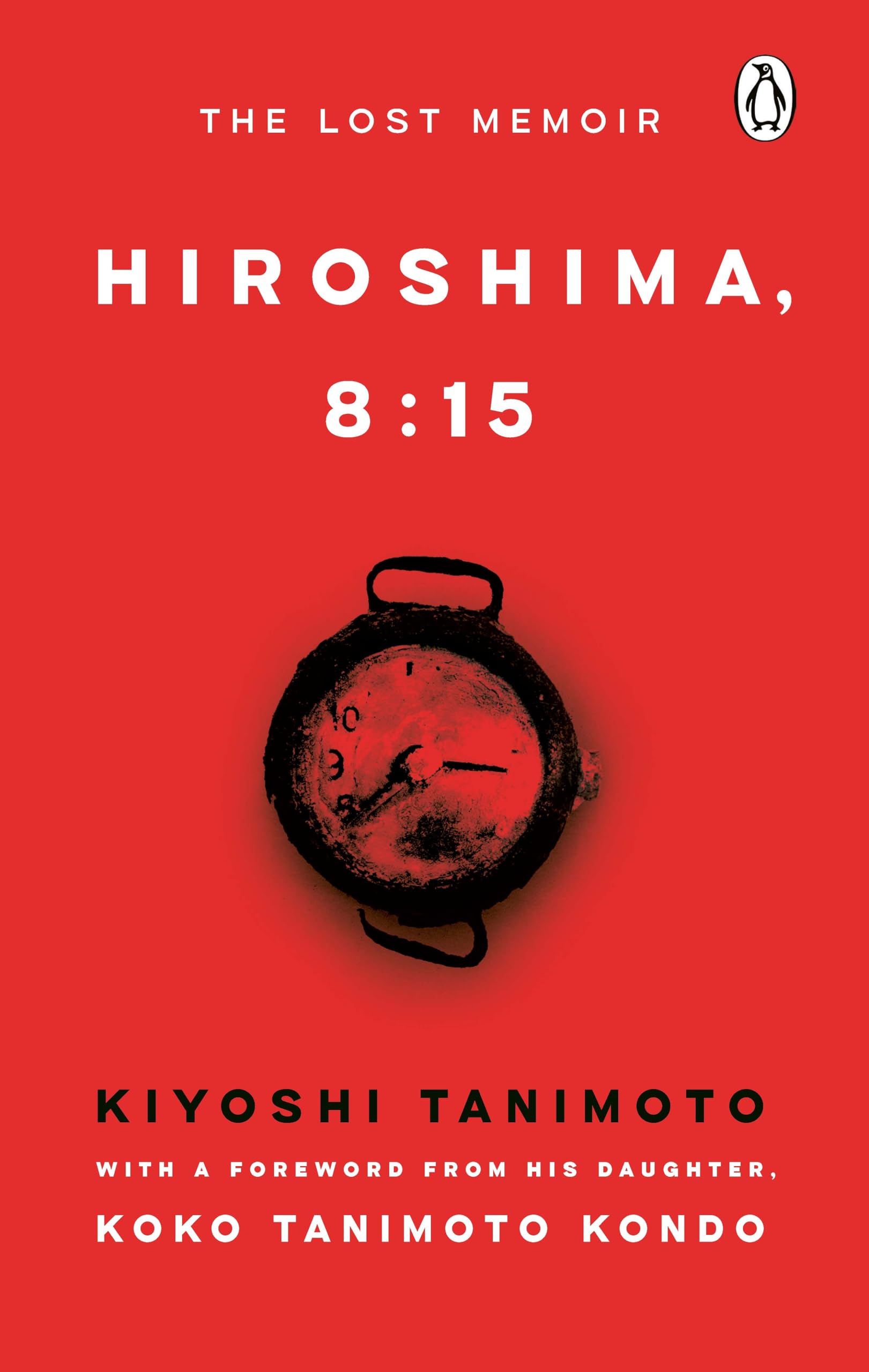 Hiroshima, 8:15: A Newly Discovered Memoir and Eyewitness Account from a Survivor by Kiyoshi Tanimoto | Hardcover | 224 Pages
