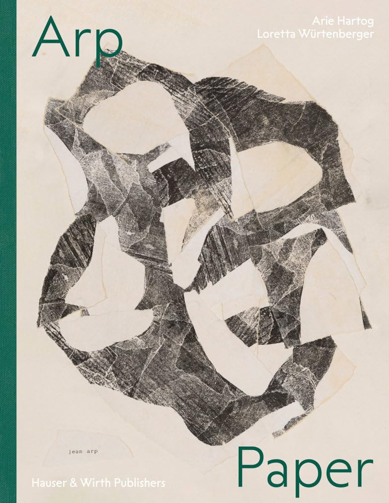 Arp: Paper - Hans/Jean Arp Drawings and Collages | Hardcover | 304 Pages