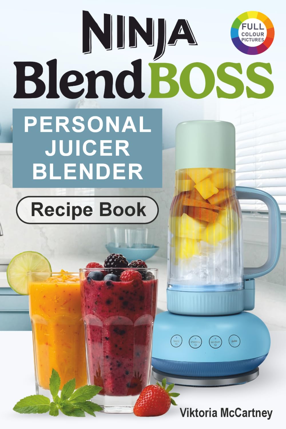 Viktoria McCartney - Ninja BlendBoss Personal Juicer Blender Recipe Book | Low Fat Diet | Paperback 1