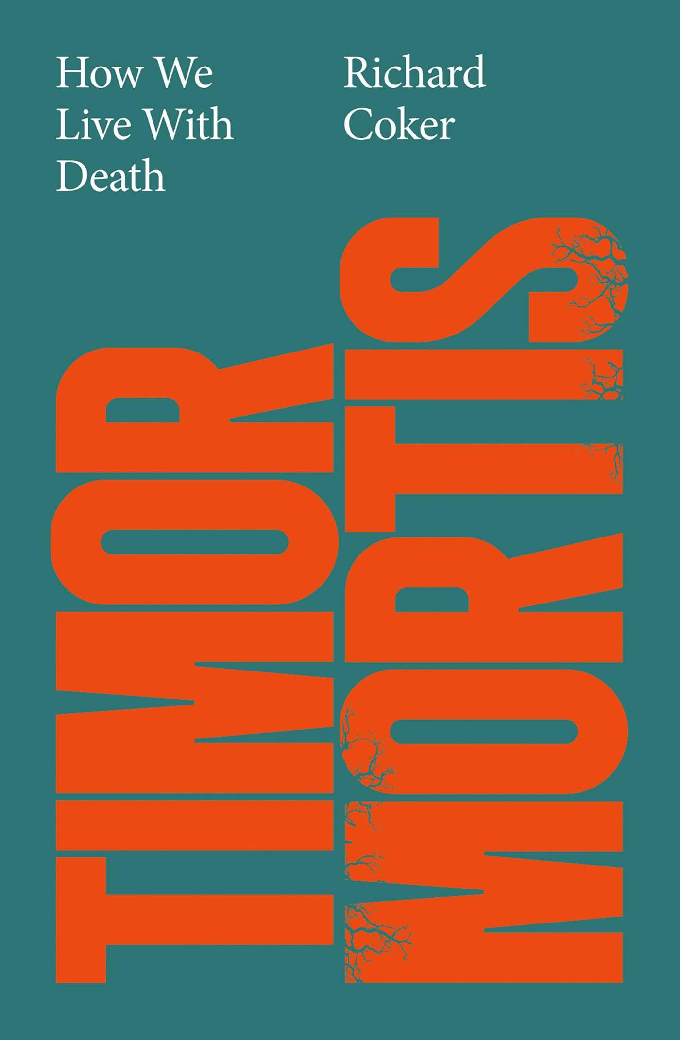 Timor Mortis: How We Live With Death by Richard Coker - Hardcover