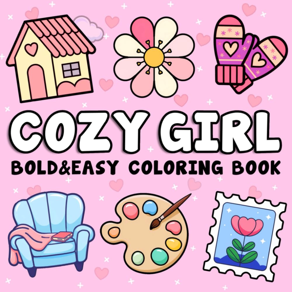 Cozy Girl Bold and Easy Coloring Book - Relaxing Art Therapy for All Ages (51 Unique Designs)