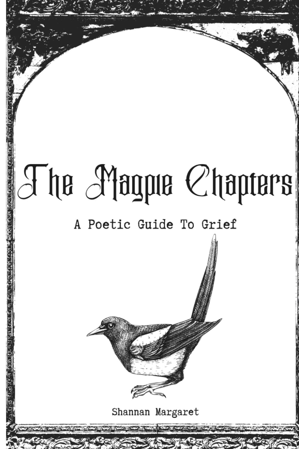 Shannan Margaret - The Magpie Chapters: A Poetic Guide To Grief | Paperback 1