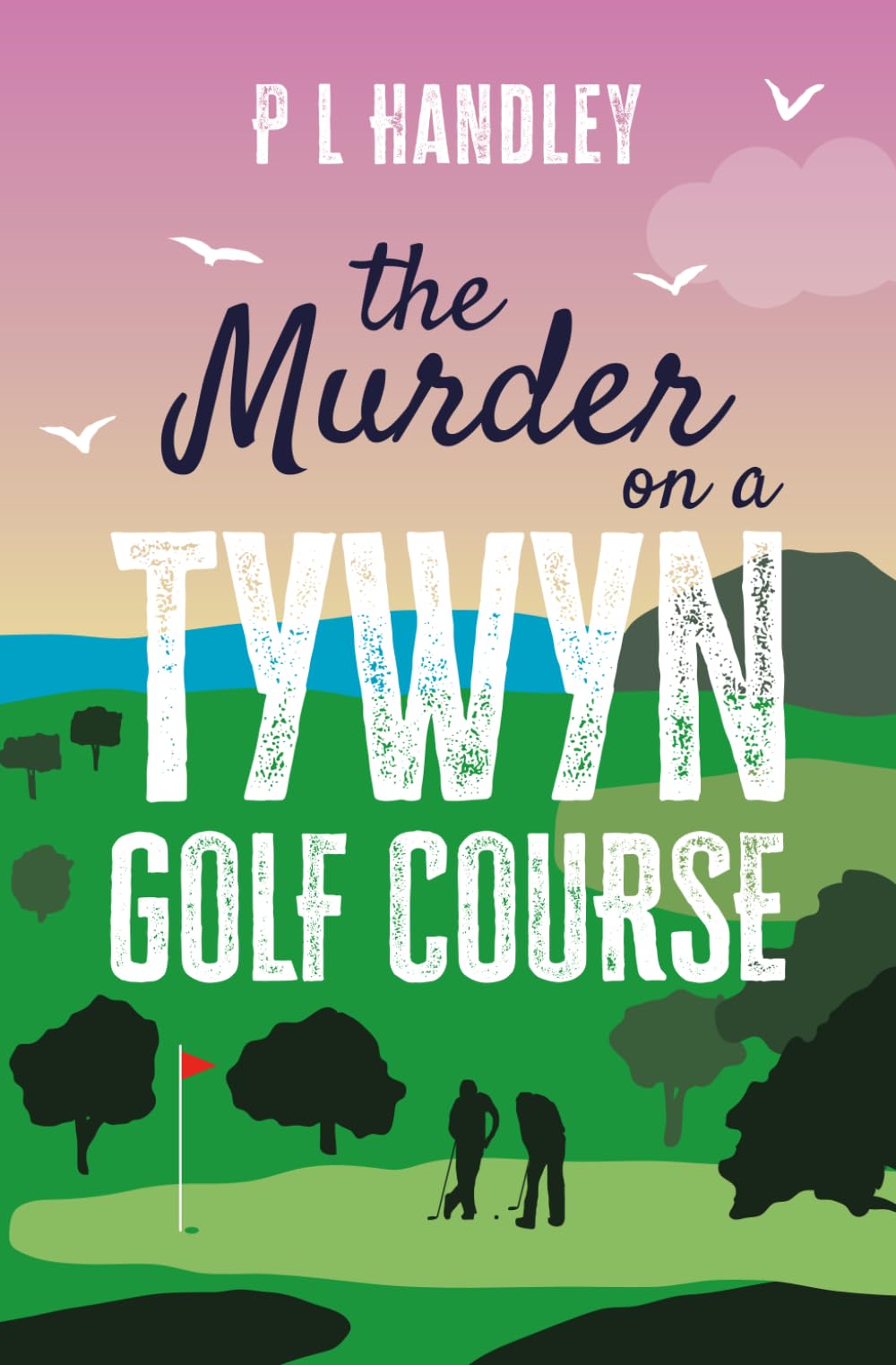 P. L. Handley - The Murder On A Tywyn Golf Course (Nesta Griffiths Mysteries #8) [Paperback] 1