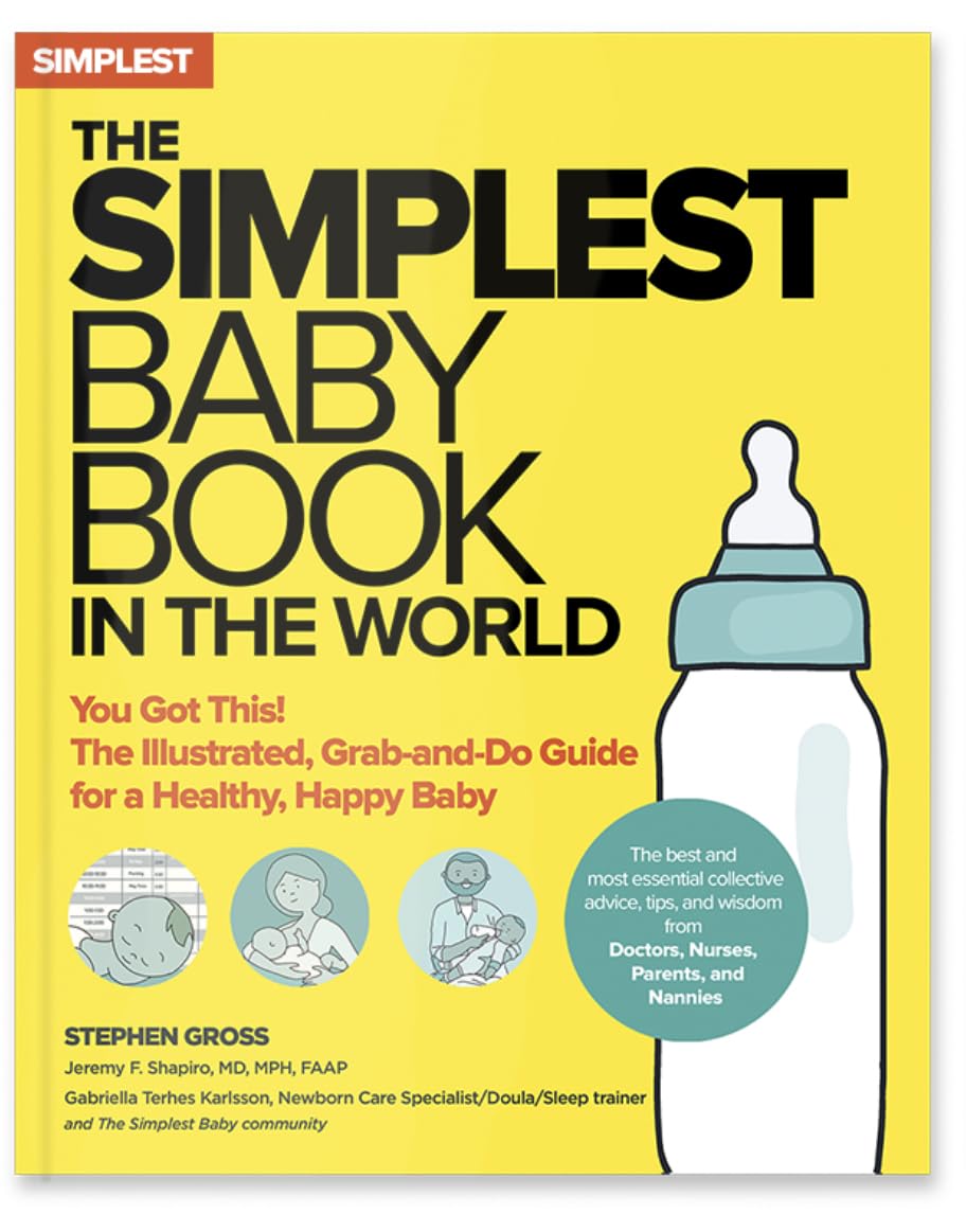 The Simplest Baby Book in the World: The Illustrated, Grab-And-Do Guide for a Healthy, Happy Baby by Jeremy Shapiro & Stephen Gross (Paperback)