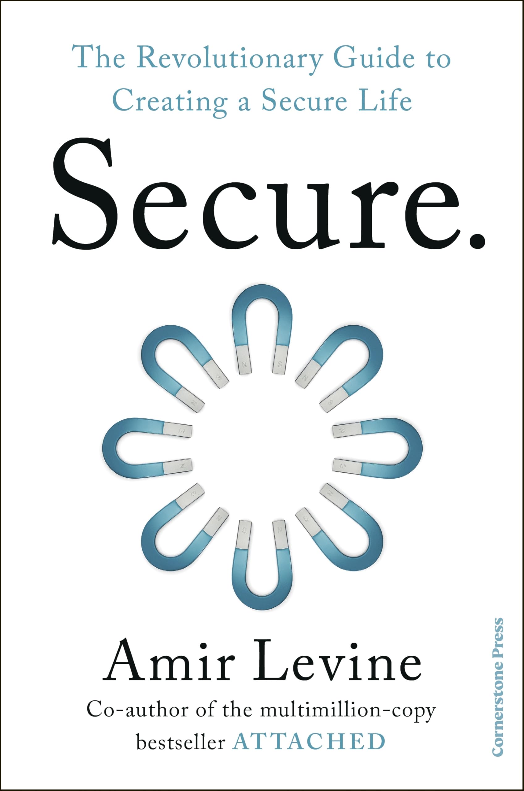Secure: Transition to a More Secure Life with Dr. Amir Levine's Transformative Framework | Hardcover
