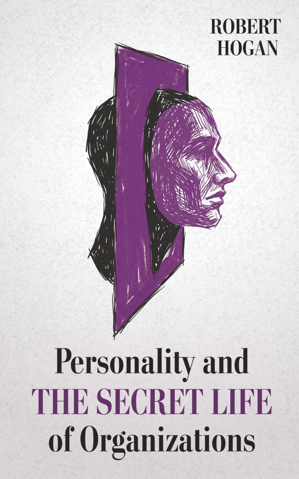 Robert Hogan - Personality and the Secret Life of Organizations | Occupational Psychology Paperback