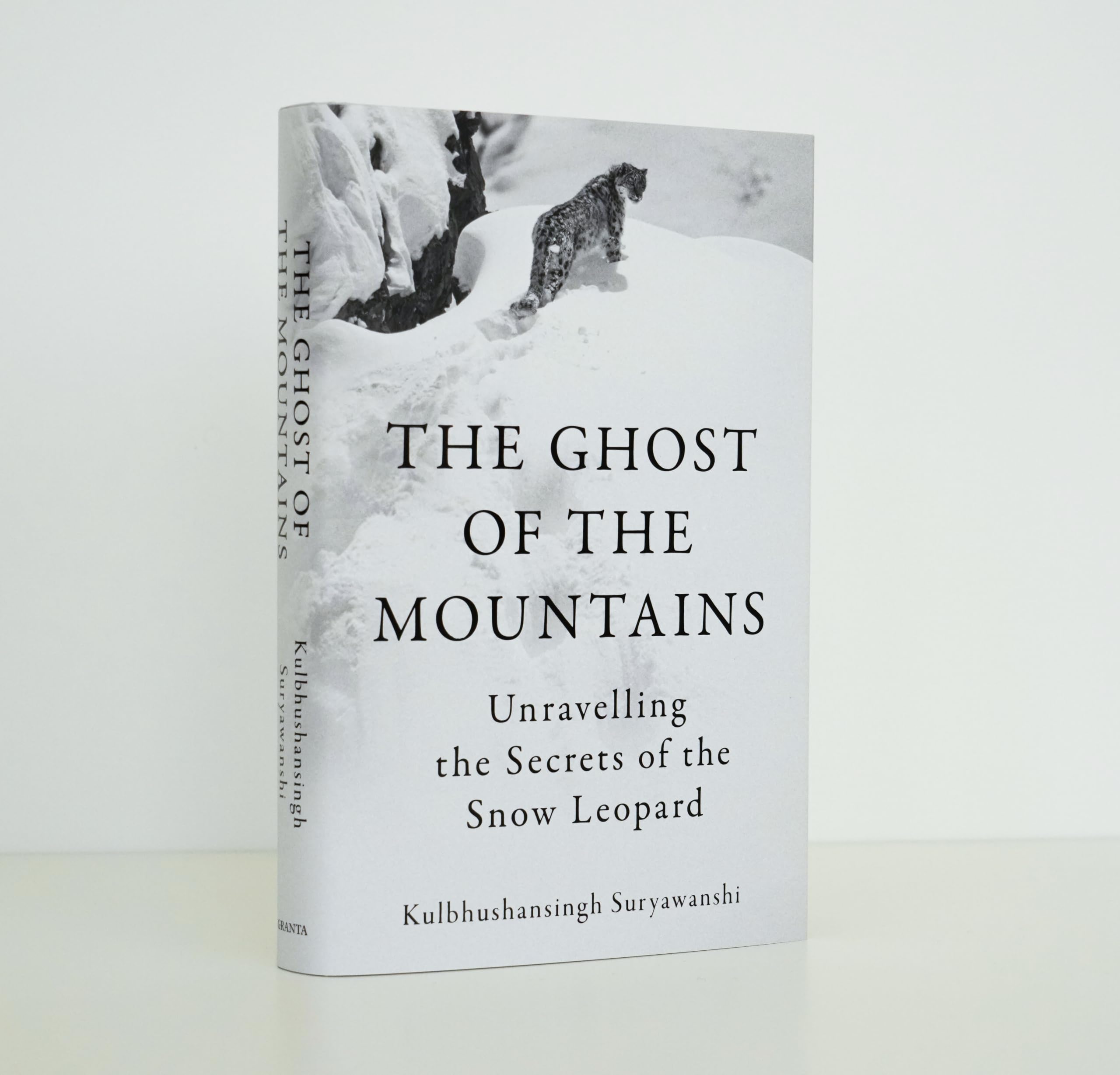The Ghost of the Mountains: Unravelling the Secrets of the Snow Leopard by Kulbhushansingh Suryawanshi - Hardcover