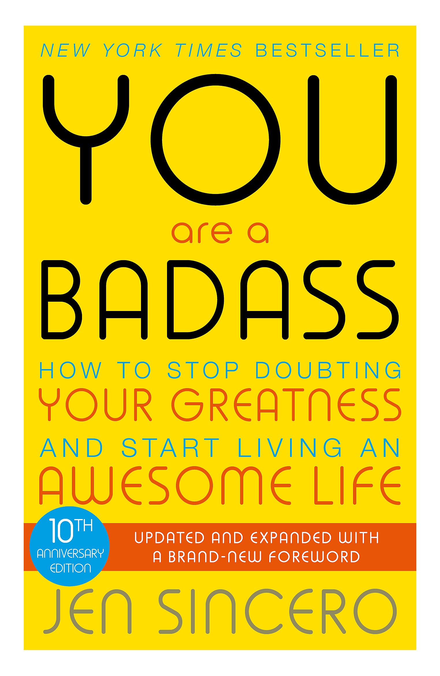 You Are a Badass: How to Stop Doubting Your Greatness and Start Living an Awesome Life by Jen Sincero | Self-Help Book