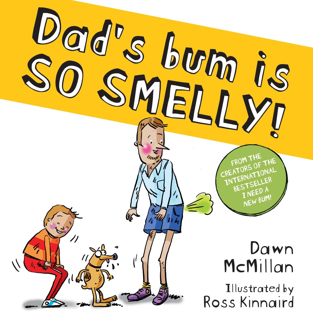 Dad's Bum is SO SMELLY!: a cheekily funny picture book by Dawn McMillan | Ages 3-8 | Paperback