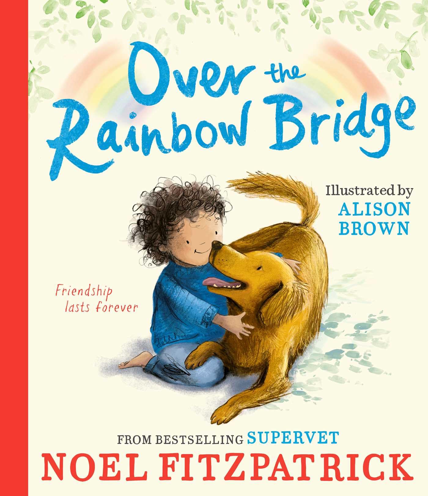 Noel Fitzpatrick Over the Rainbow Bridge Picture Book | Paperback | Ages 4-10 1