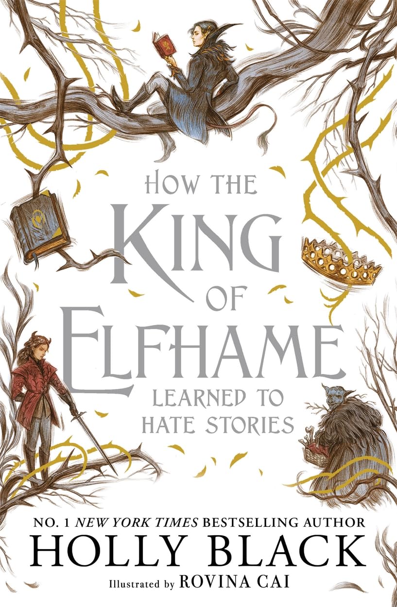 How the King of Elfhame Learned to Hate Stories: A Stunning Full Colour Edition by Holly Black | Paperback | 192 Pages