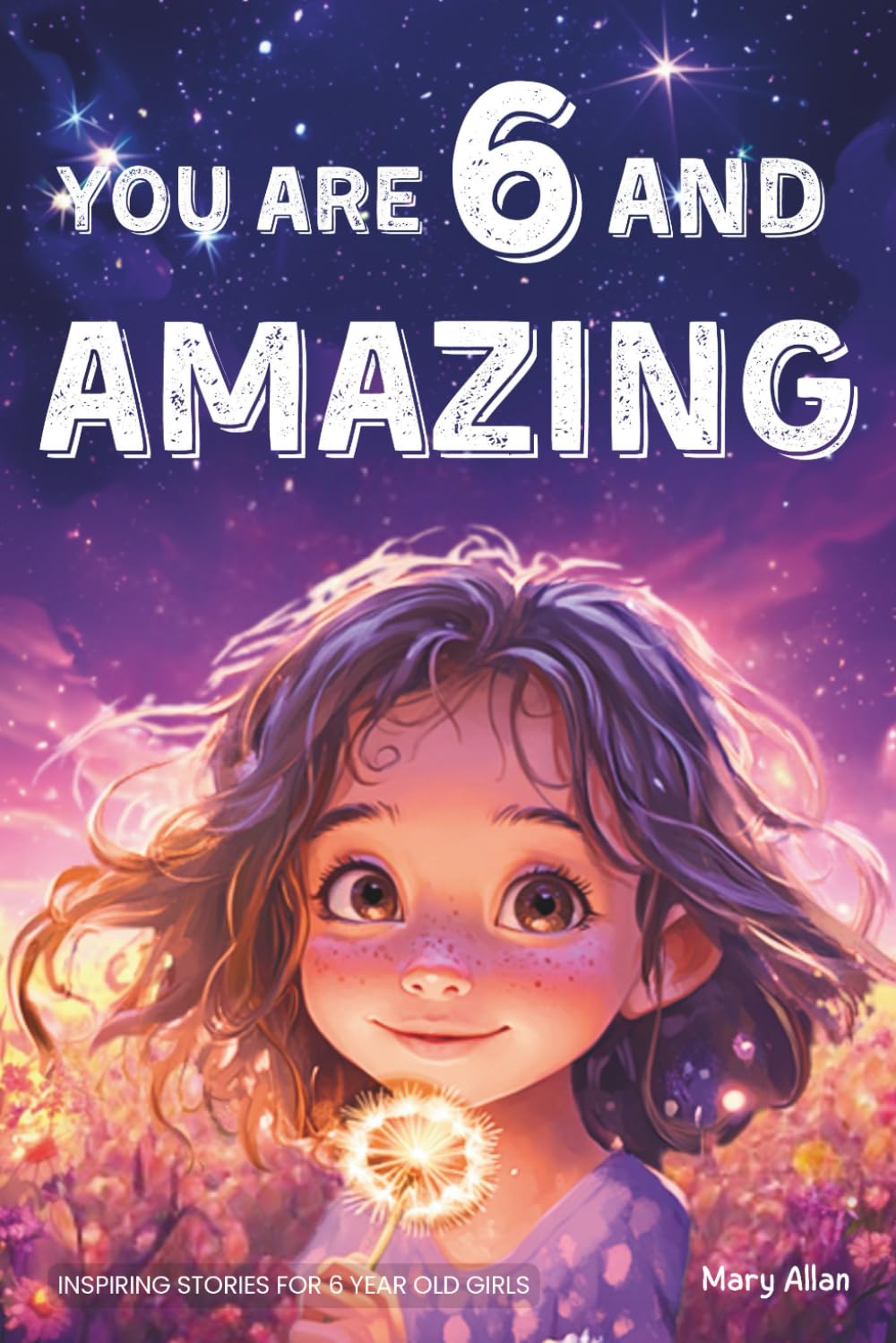 Mary Allan - You Are 6 And Amazing! Inspiring Stories For 6 Year Old Girls | Paperback