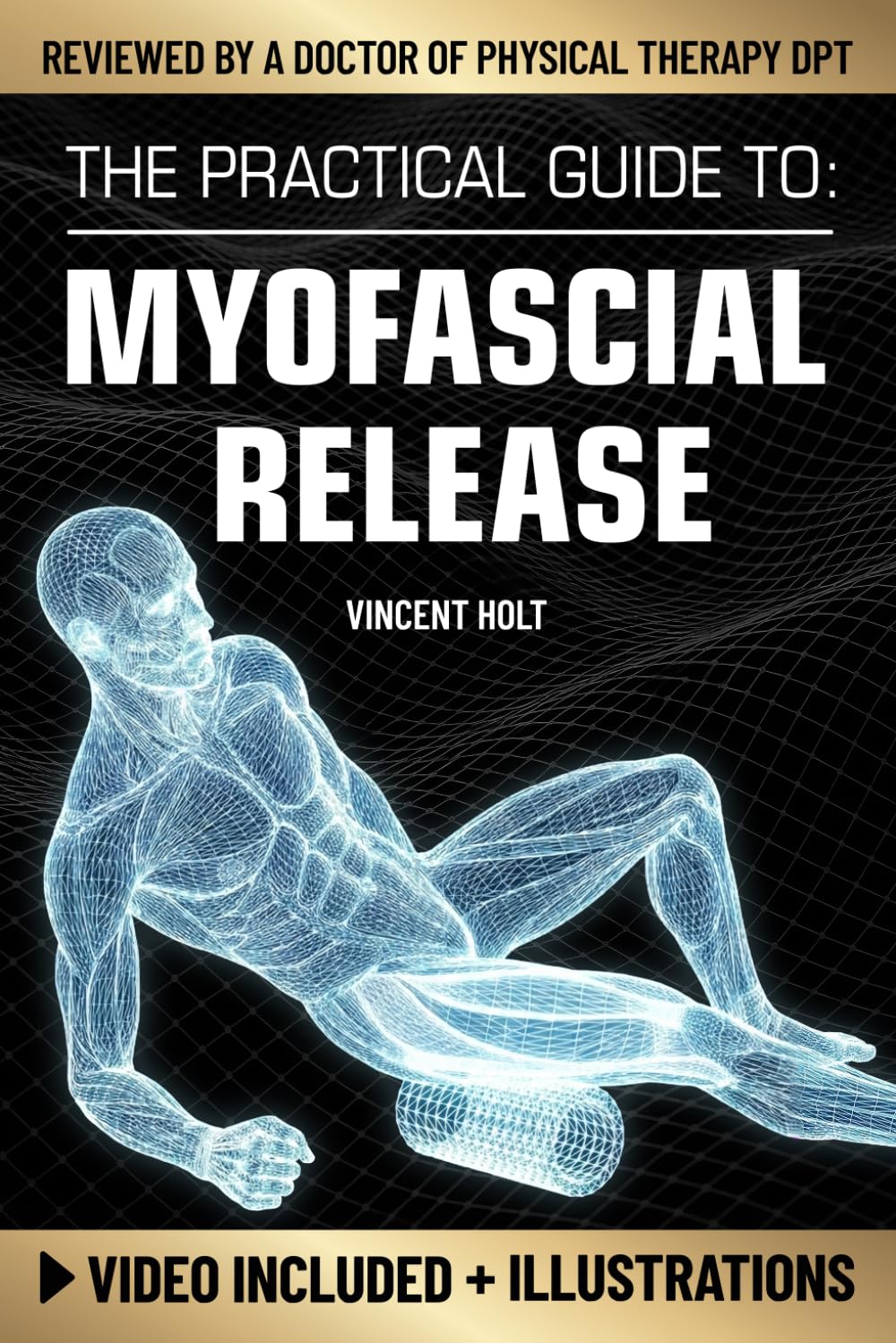 Vincent Holt - The Practical Guide To Myofascial Release | Paperback 1