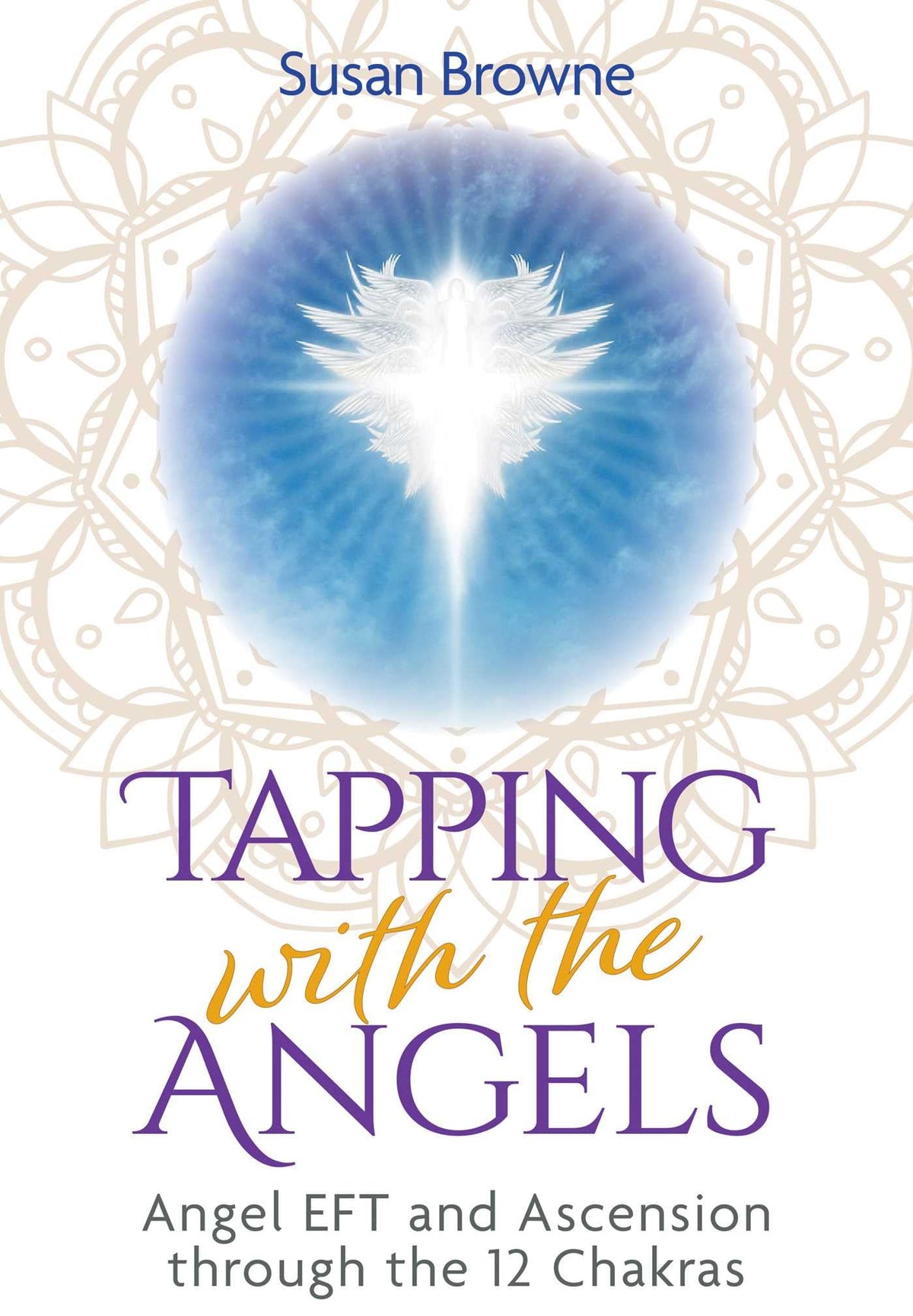 Findhorn Press Tapping with the Angels: Angel EFT and Ascension through the 12 Chakras - Paperback