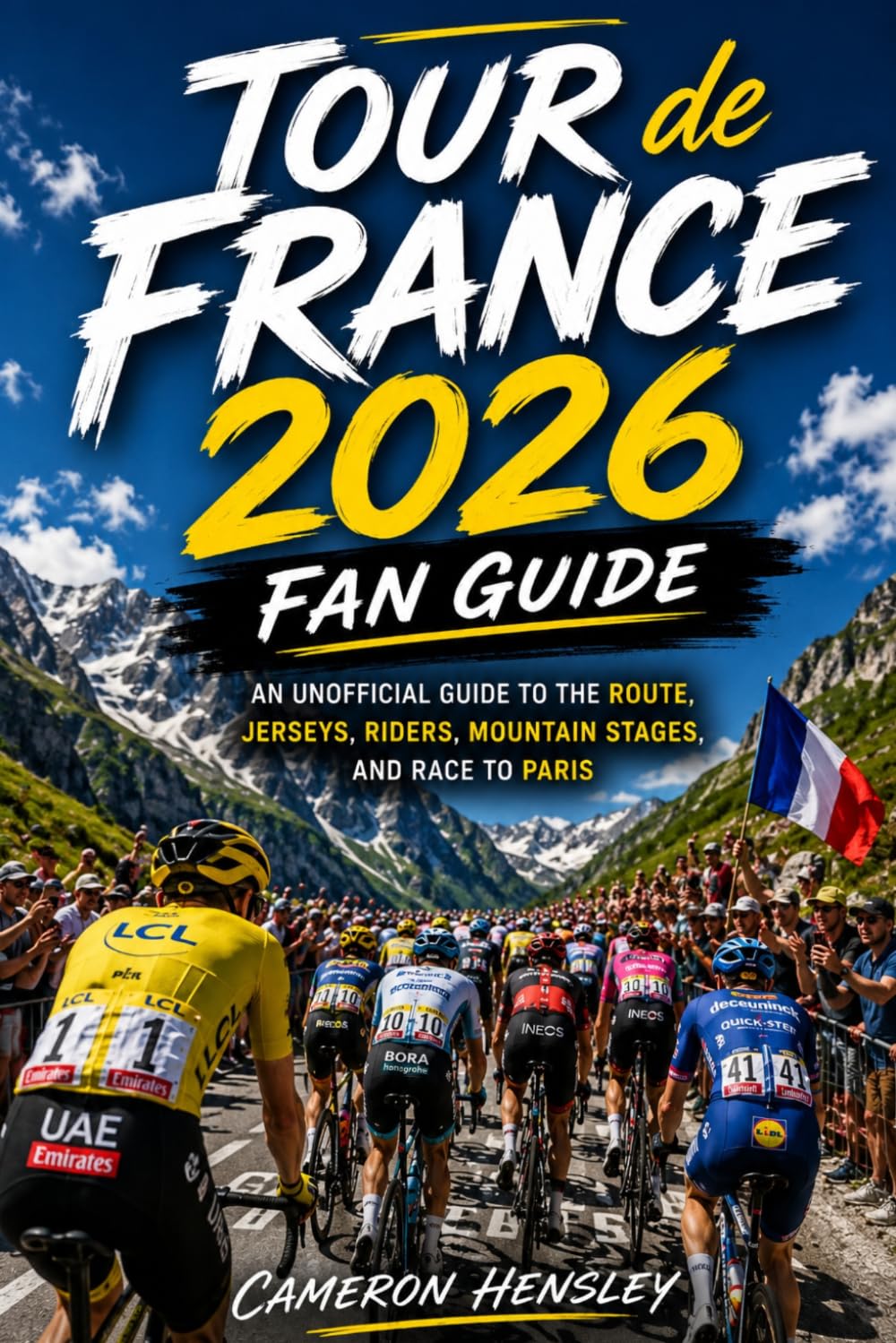 Cameron Hensley - Tour de France 2026 Fan Guide | Paperback | 280 Pages