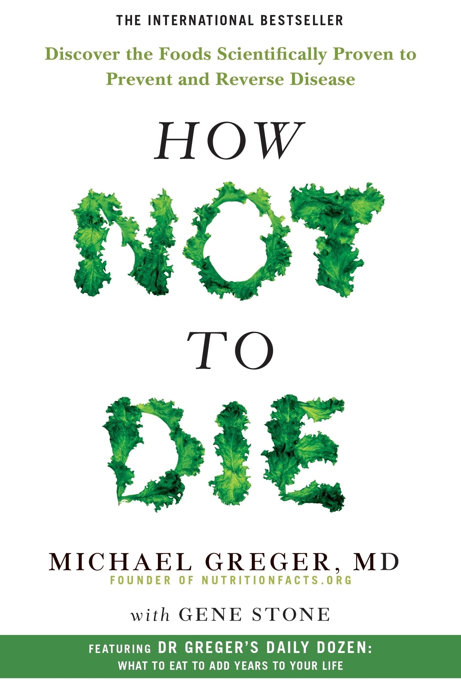 How Not to Die: Discover the Foods Scientifically Proven to Prevent and Reverse Disease by Michael Greger (Paperback)