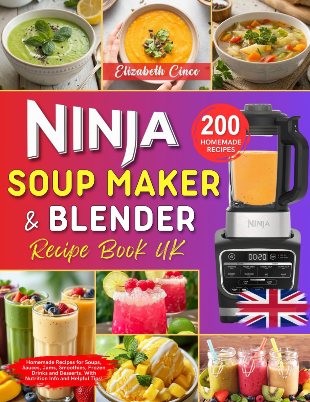 Elizabeth Cinco - Ninja Soup Maker and Blender Recipe Book UK | 200 Homemade Recipes | Paperback