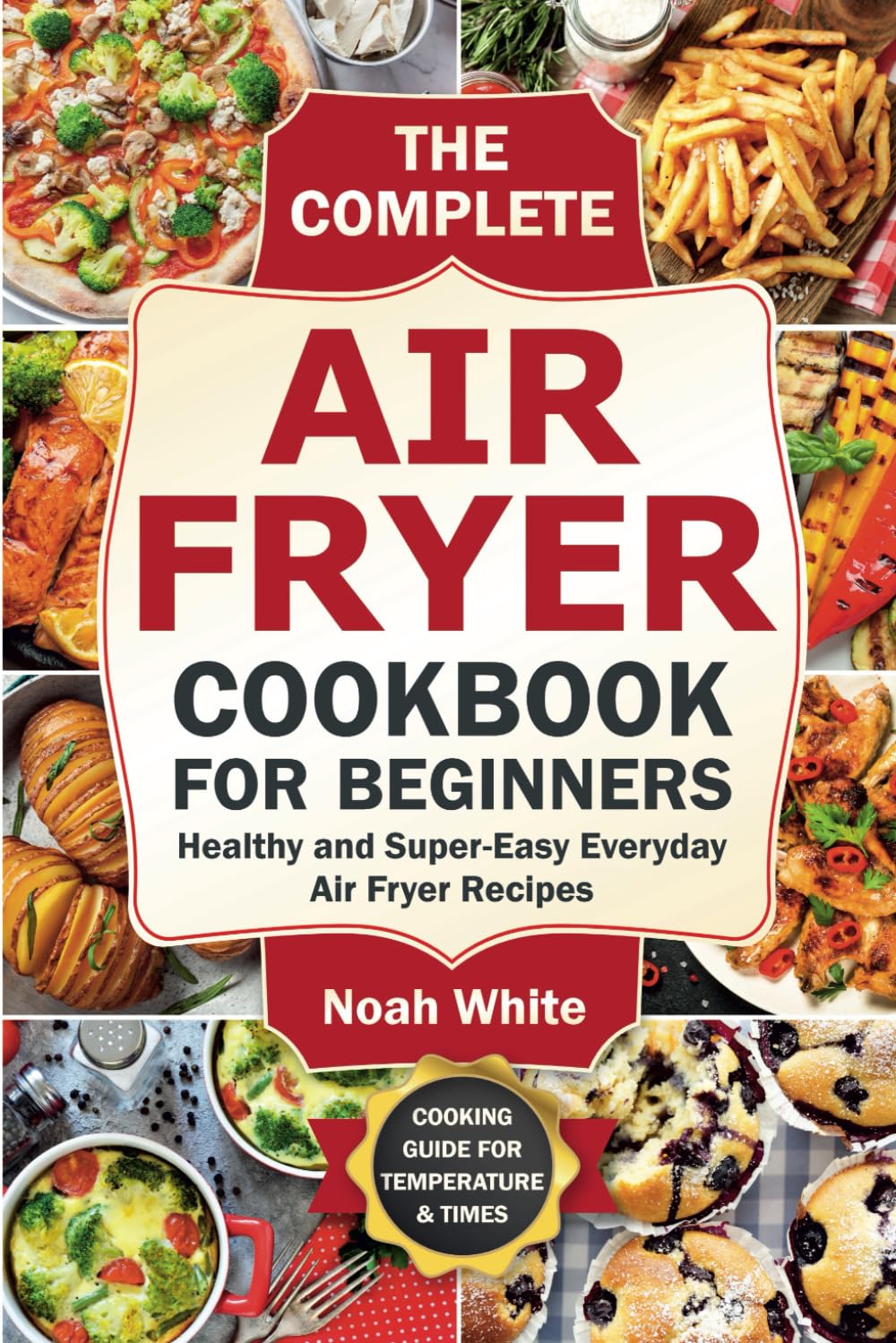 The Complete Air Fryer Cookbook for Beginners: Healthy and Super-Easy Every - Independently published (Paperback)