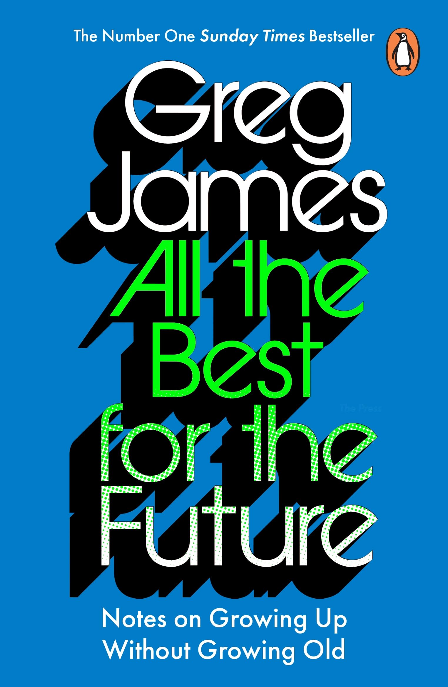 Ebury All the Best for the Future: Growing Up Without Growing Old - Paperback | 336 Pages | English