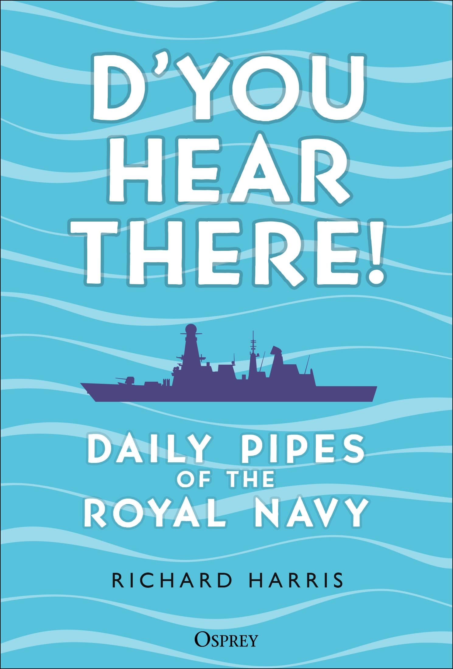 Osprey Publishing D’you Hear There!: Daily Pipes of the Royal Navy Hardcover