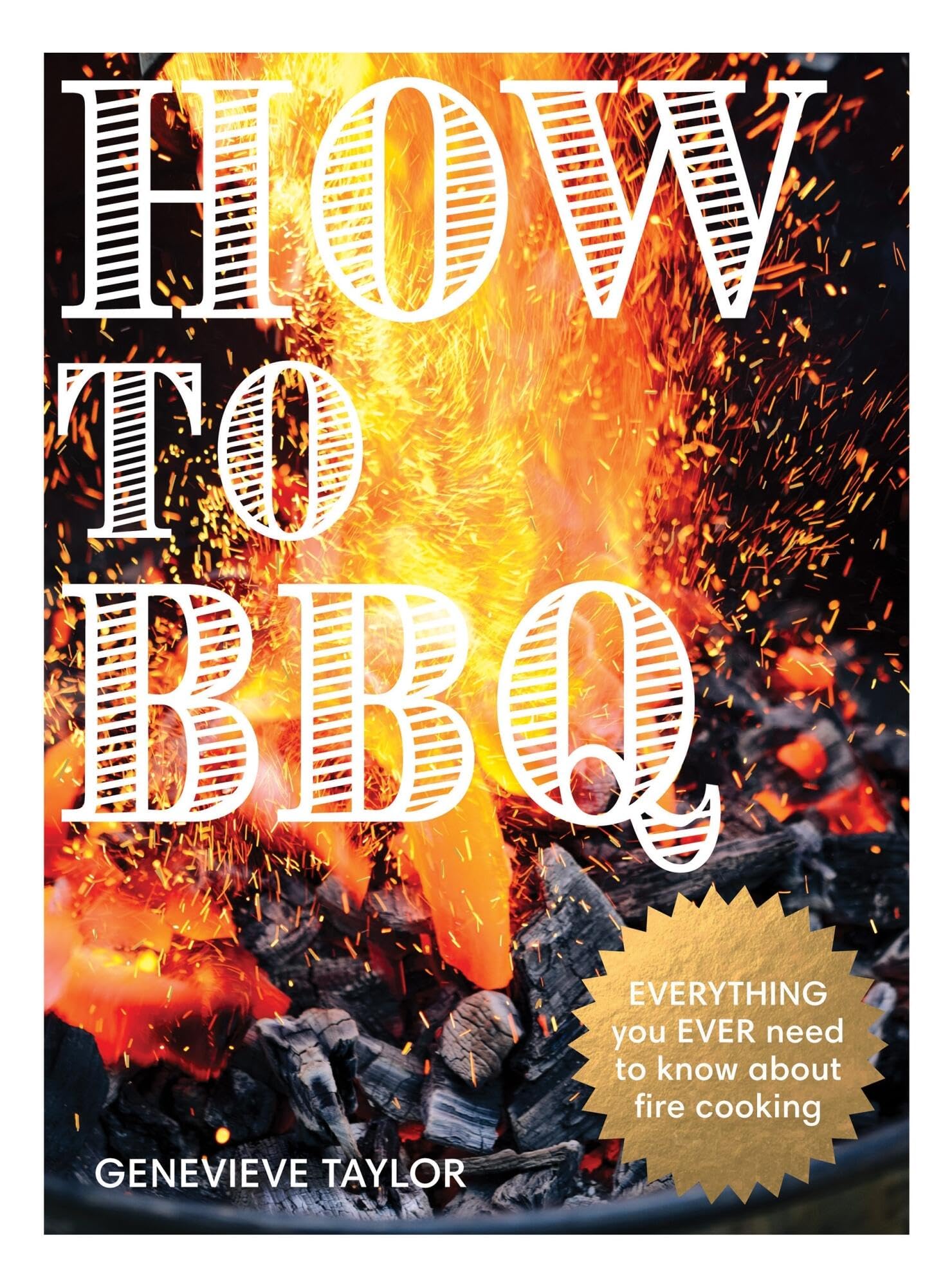Quadrille Publishing How to BBQ: The Definitive Guide to Fire Cooking - 100 Recipes | Hardcover | 288 Pages