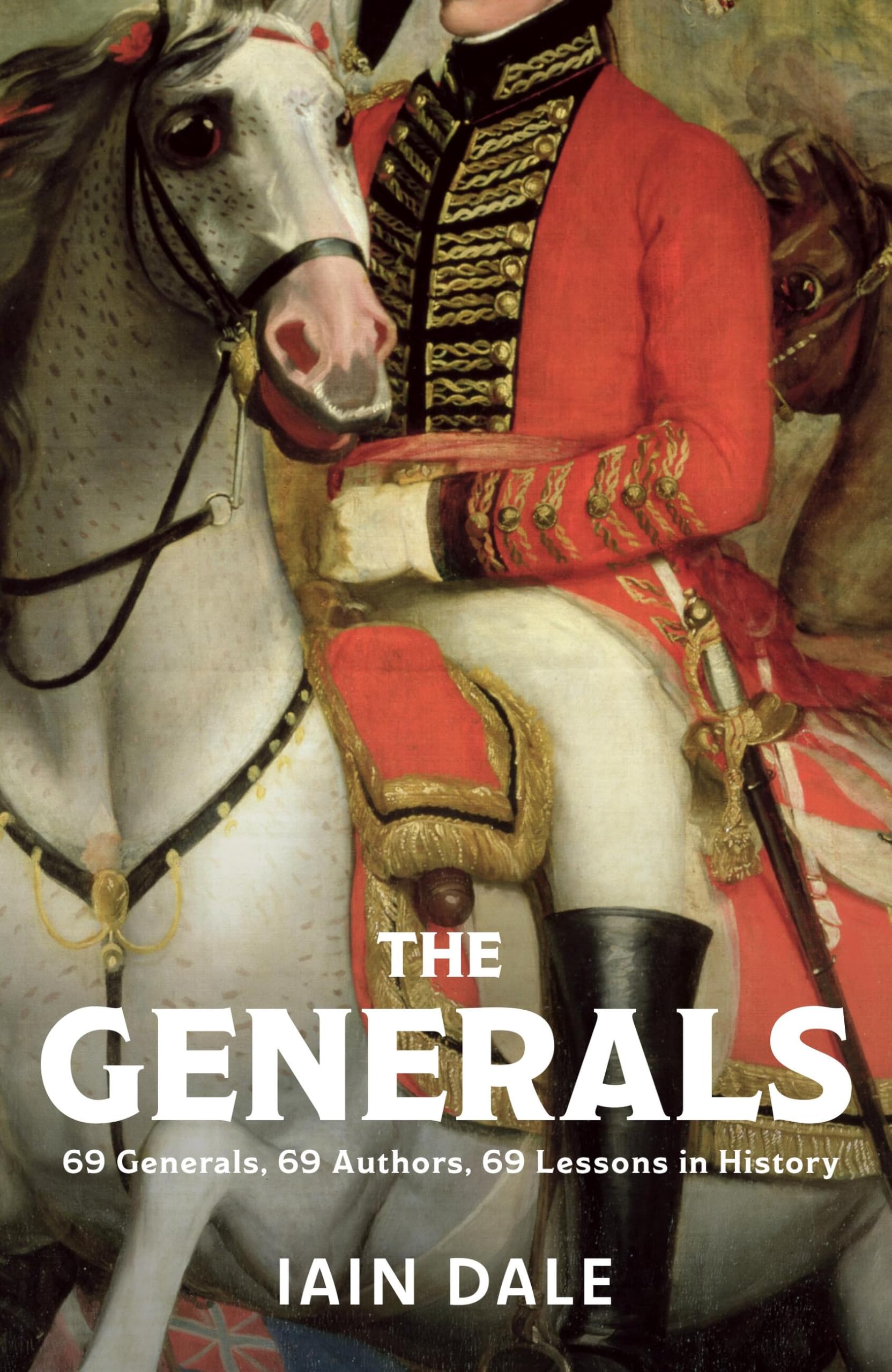 Hodder & Stoughton The Generals: 69 Generals, 69 Authors, 69 Lessons in History | Hardcover