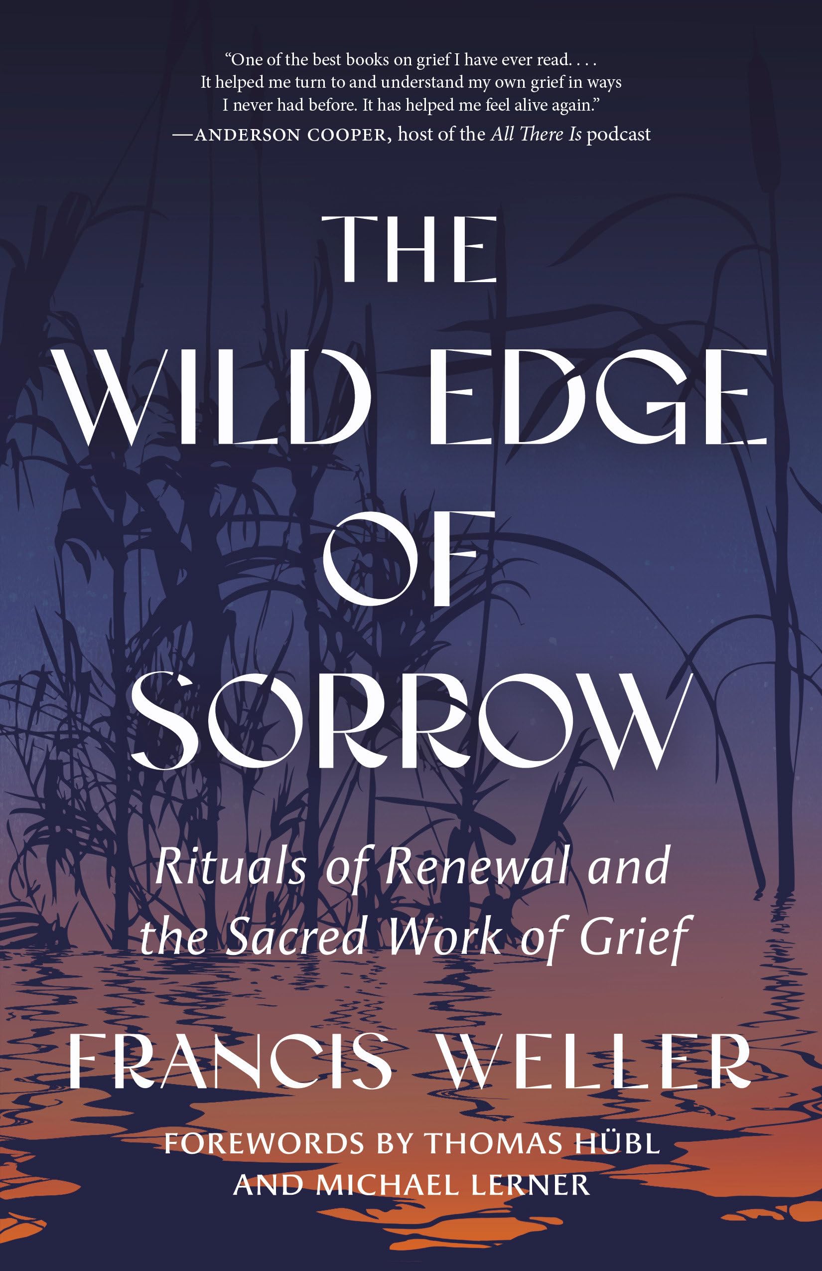 Francis Weller - The Wild Edge of Sorrow: Rituals of Renewal and the Sacred Work of Grief [Paperback] 1