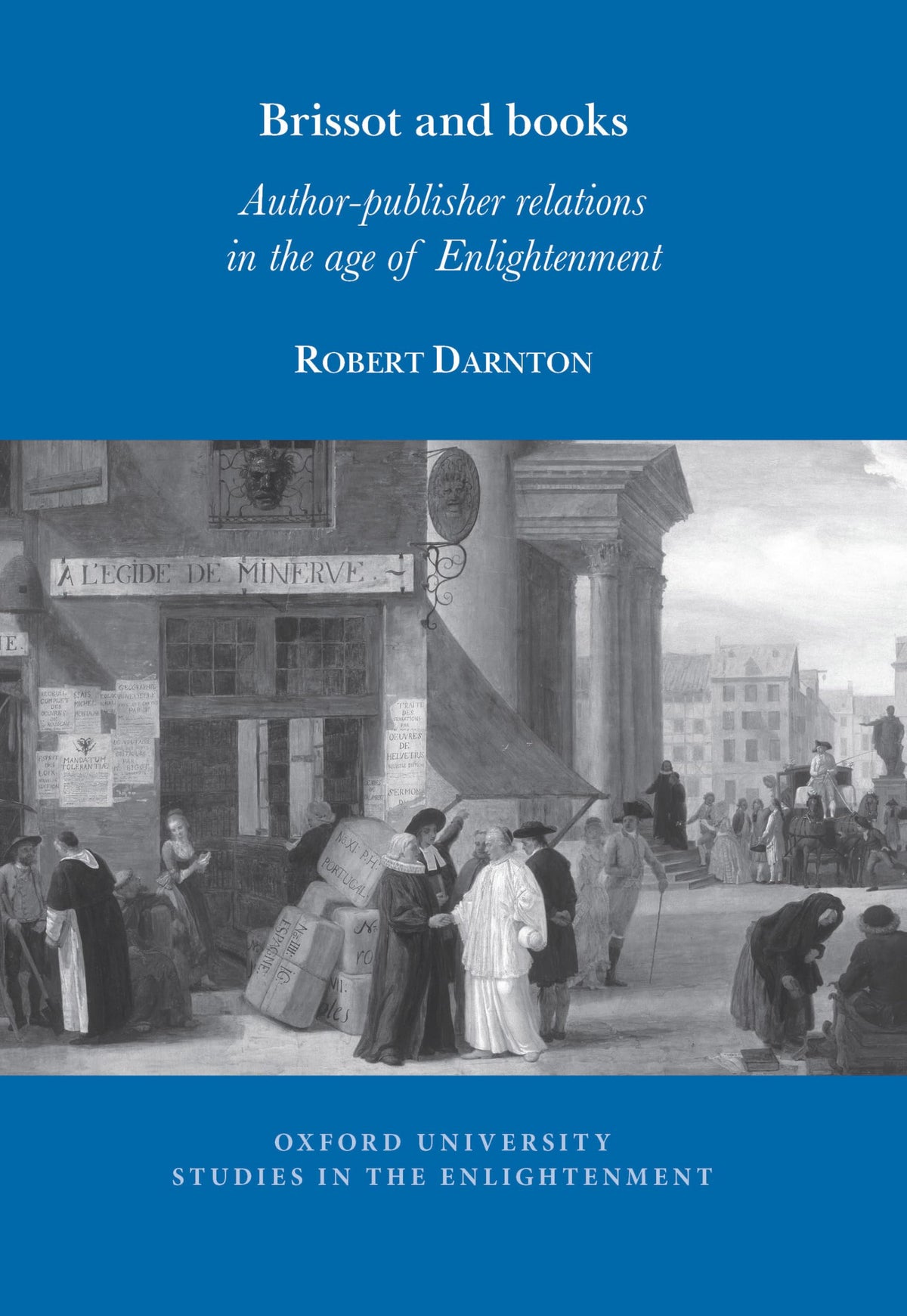 Robert Darnton - Brissot and Books: Author-Publisher Relations in the Age of Enlightenment [Paperback]