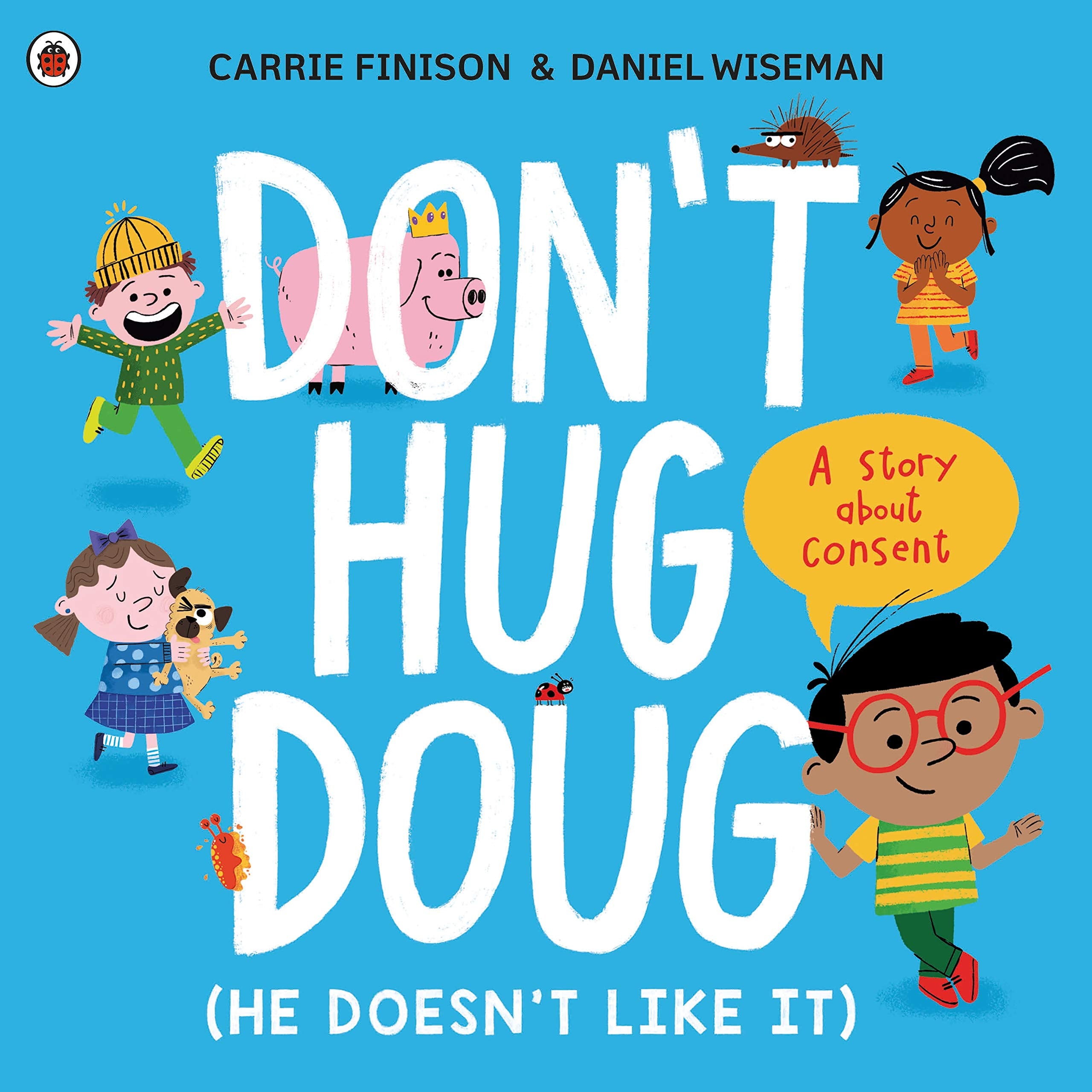 Ladybird Don't Hug Doug (He Doesn't Like It): A Story About Consent | Picture Book | Ages 3-7