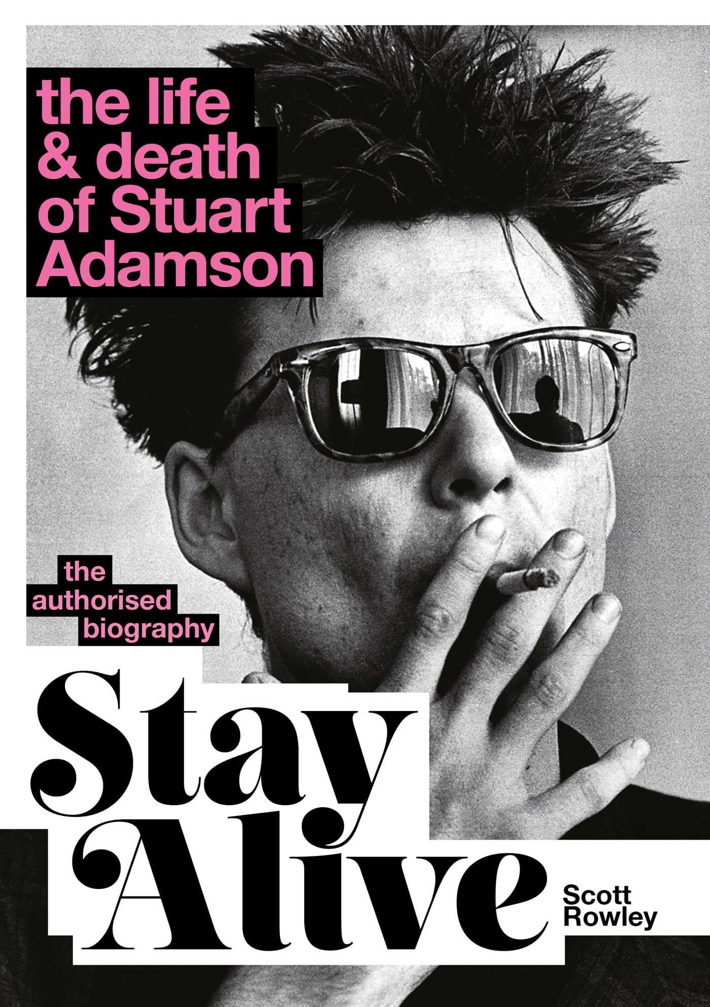 Rowley, Scott - Stay Alive: The Life and Death of Stuart Adamson | Hardcover