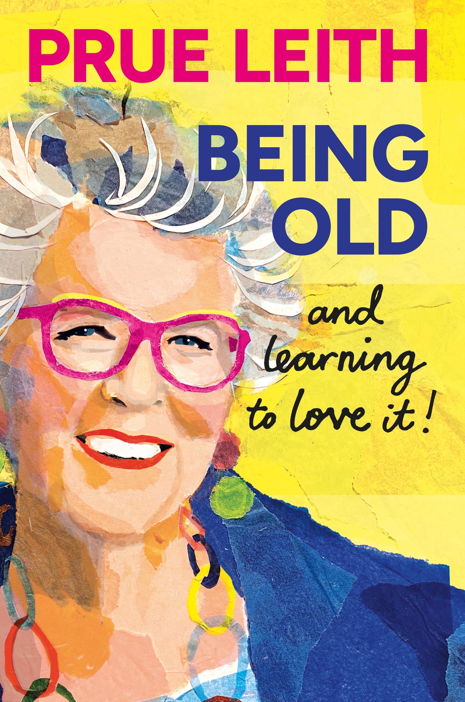 Prue Leith Being Old...and learning to love it! Hardcover Book
