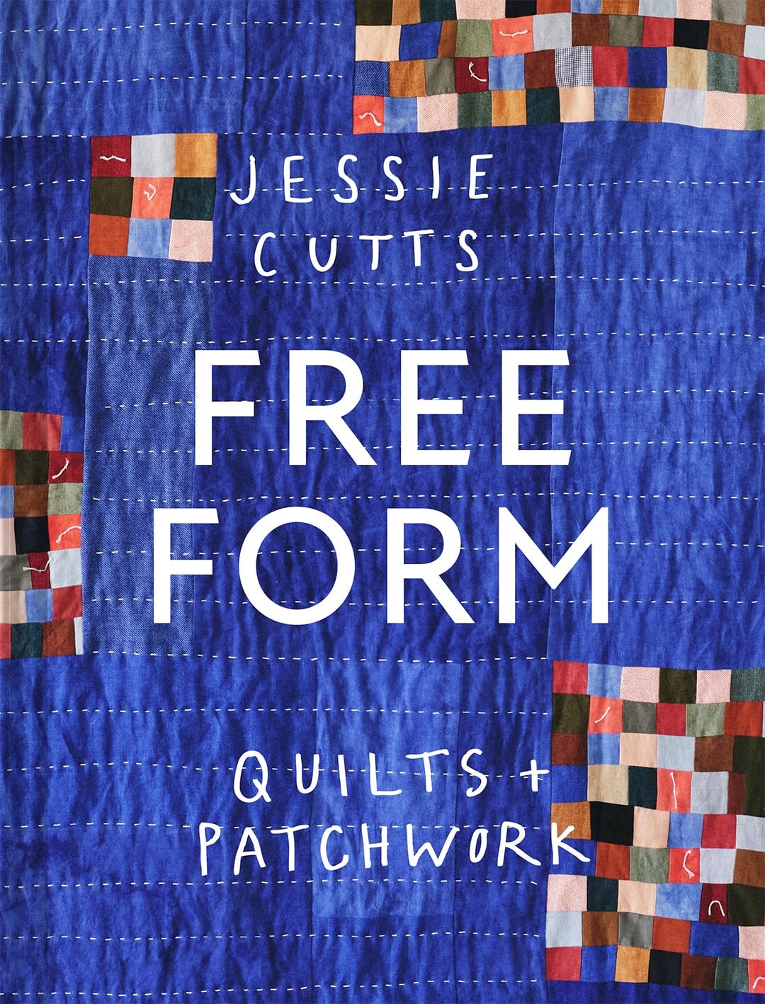 Batsford Free-Form Quilts and Patchwork - Jessie Cutts | Hardcover
