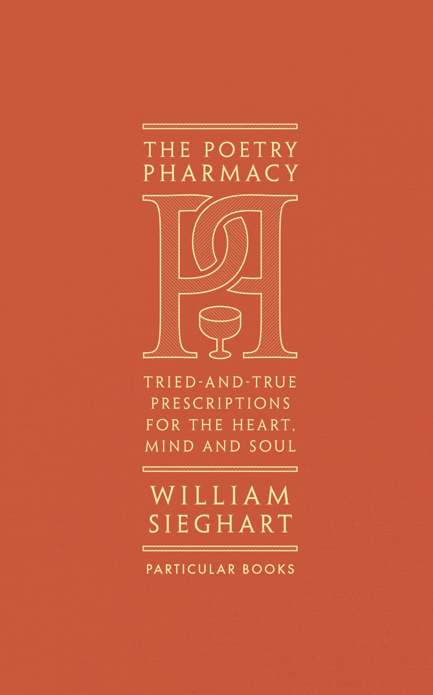 William Sieghart - The Poetry Pharmacy: Tried-and-True Prescriptions for the Heart, Mind and Soul | Hardcover