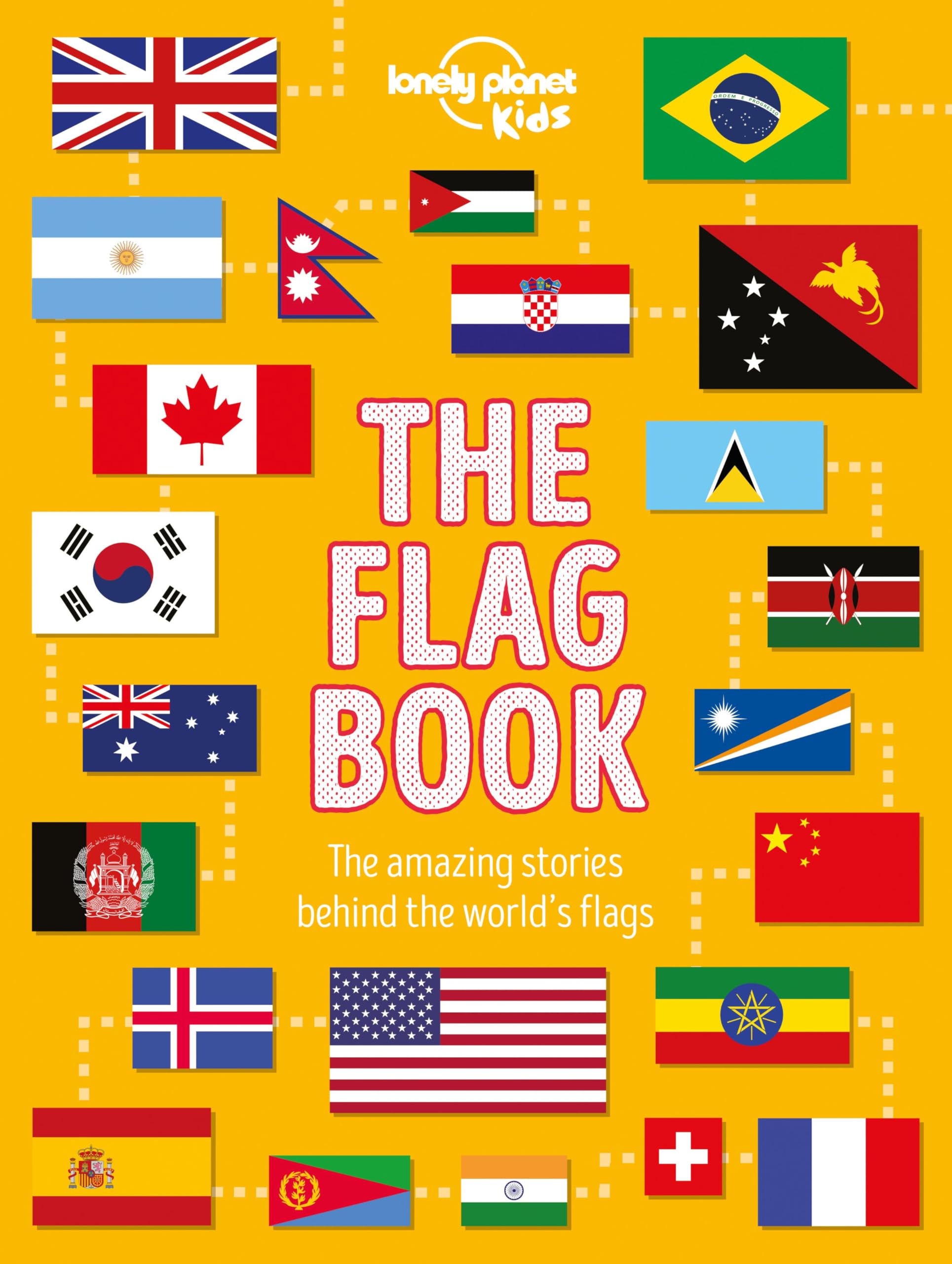 Lonely Planet Kids The Flag Book - World Flags Education Aid | Hardcover | 184 Pages 1
