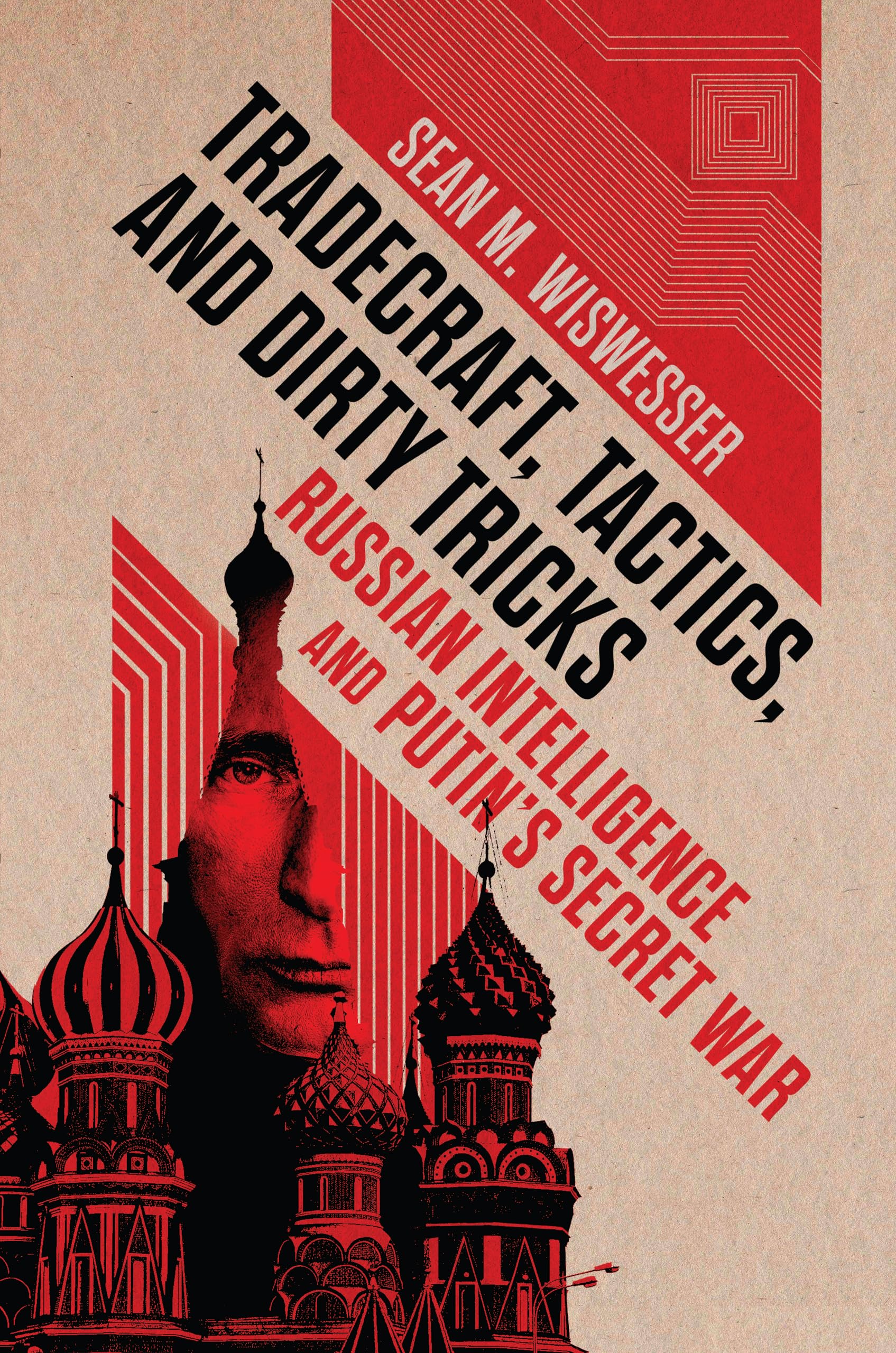 US Naval Institute Press - Tradecraft, Tactics, and Dirty Tricks: Russian Intelligence and Putin's Sec | Paperback | First Edition 1