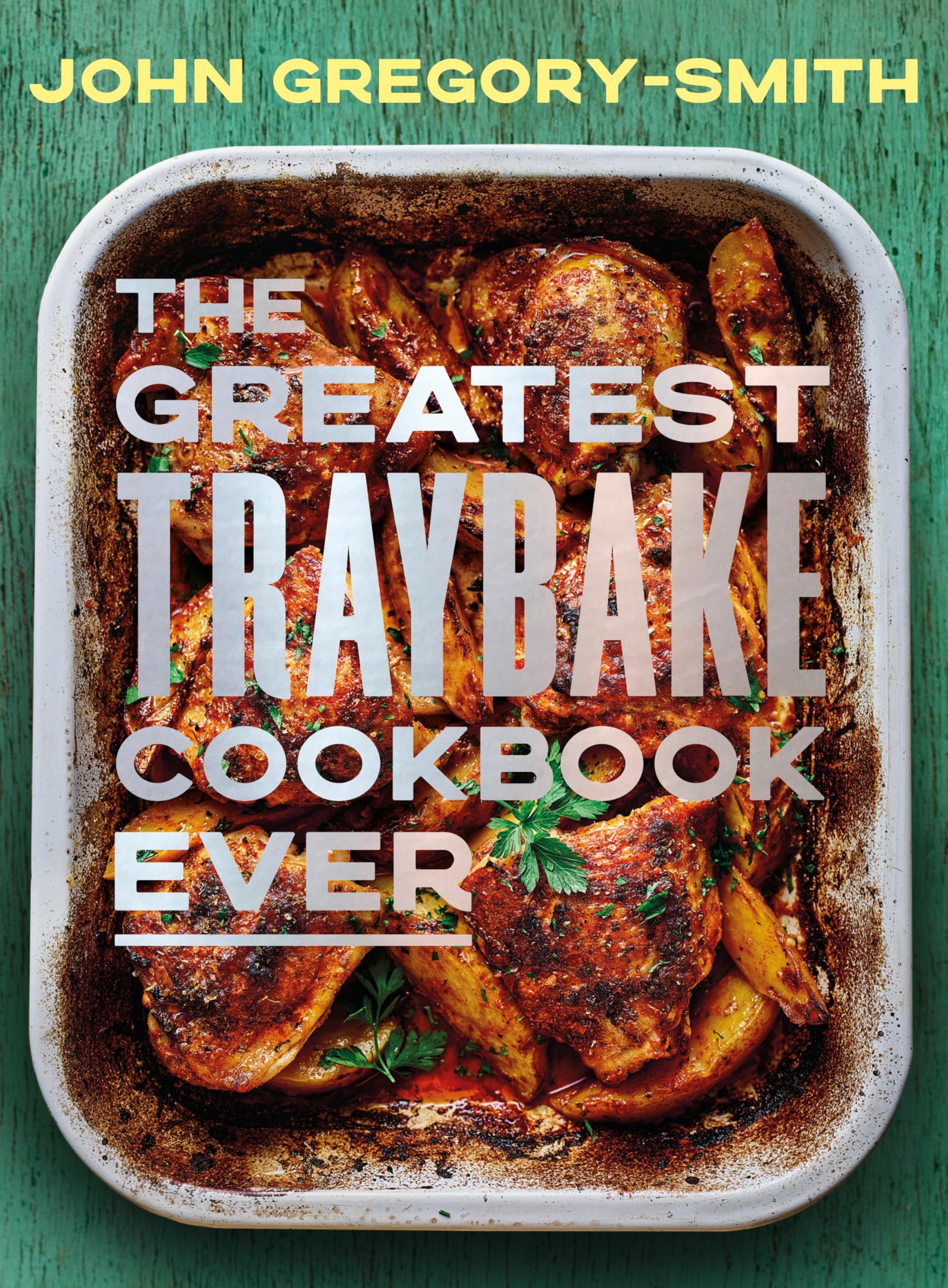 John Gregory-Smith The Greatest Traybake Cookbook Ever | Hardcover | Party Planning
