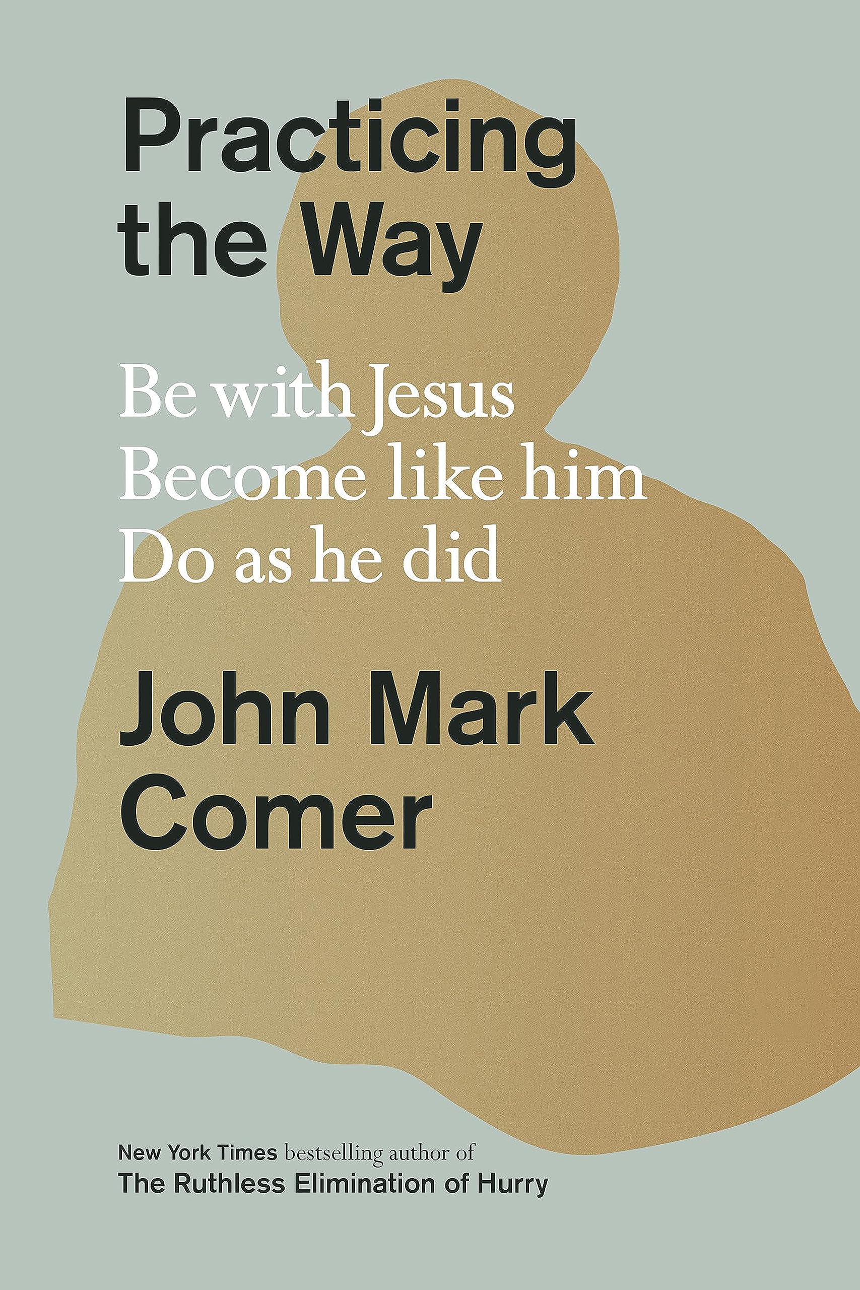 SPCK Practicing the Way: Be with Jesus. Become like him. Live as he did. - Hardcover