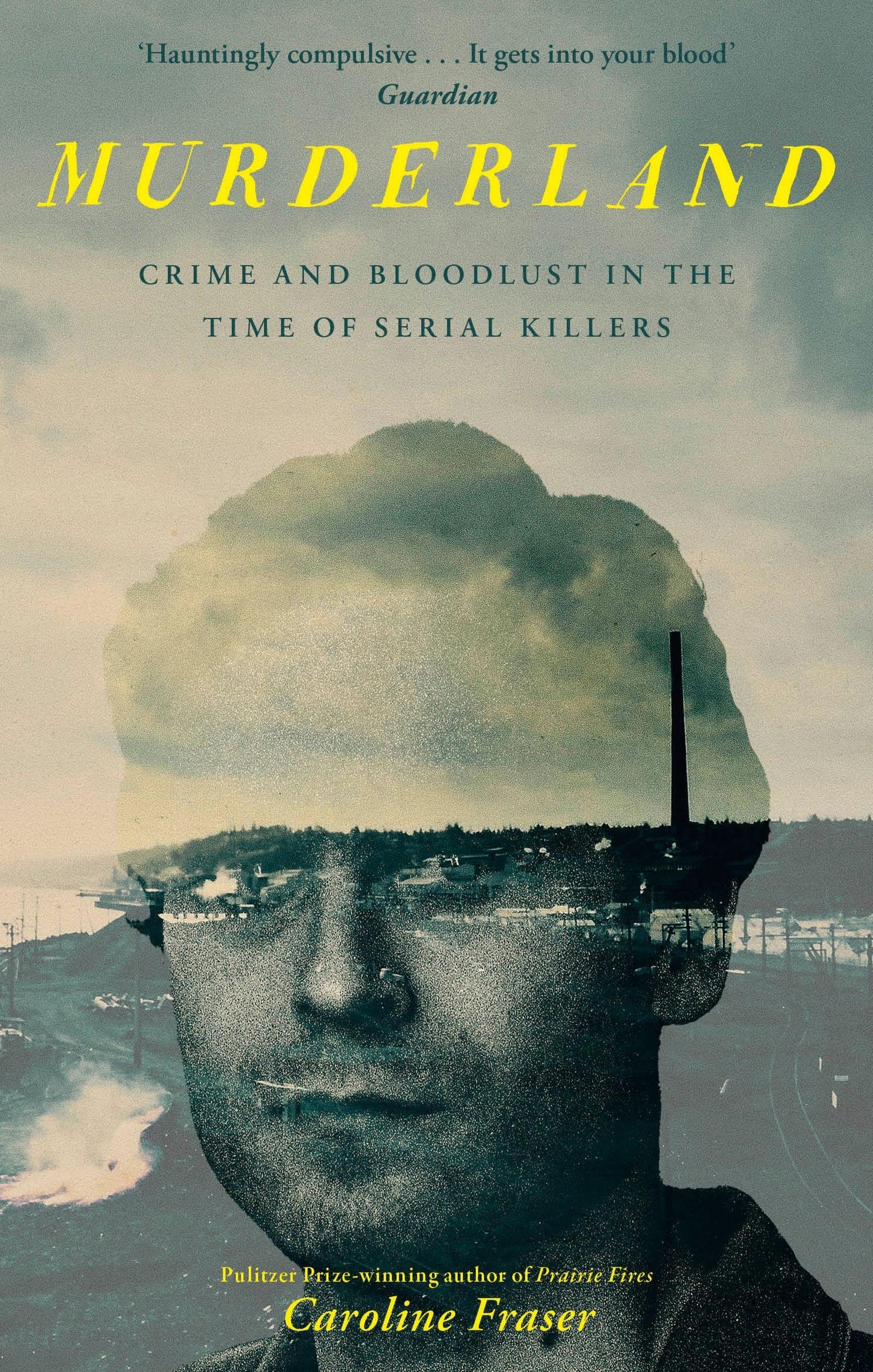 Fleet Murderland: Crime and Bloodlust in the Time of Serial Killers by Caroline Fraser | Paperback