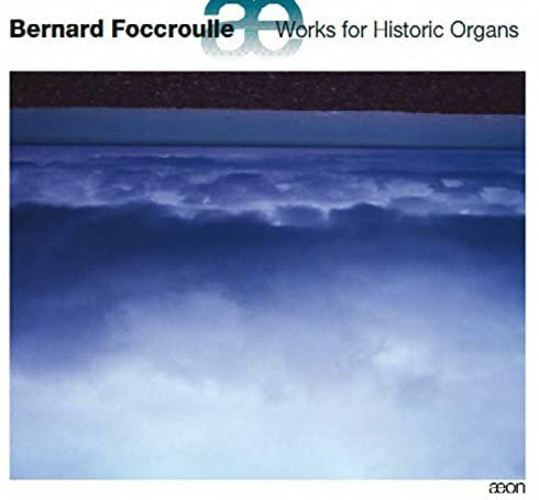 Bernard Foccroulle - Works for Historic Organs [Audio CD]