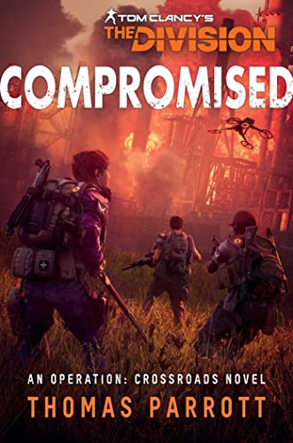 Tom Clancy's The Division: Compromised: An Operation: Crossroads Novel [Paperback]