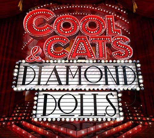 Cool Cats & Diamond Dolls