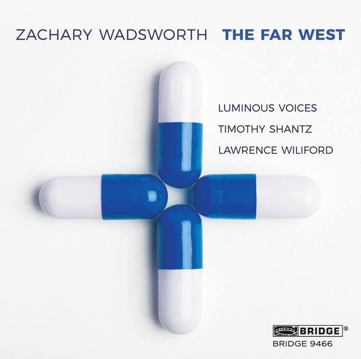 Wadsworth:The Far West [Lawrence Wiliford; Luminous Voices, Timothy Shantz] [Bridge Records: BRIDGE 9466] [Audio CD]