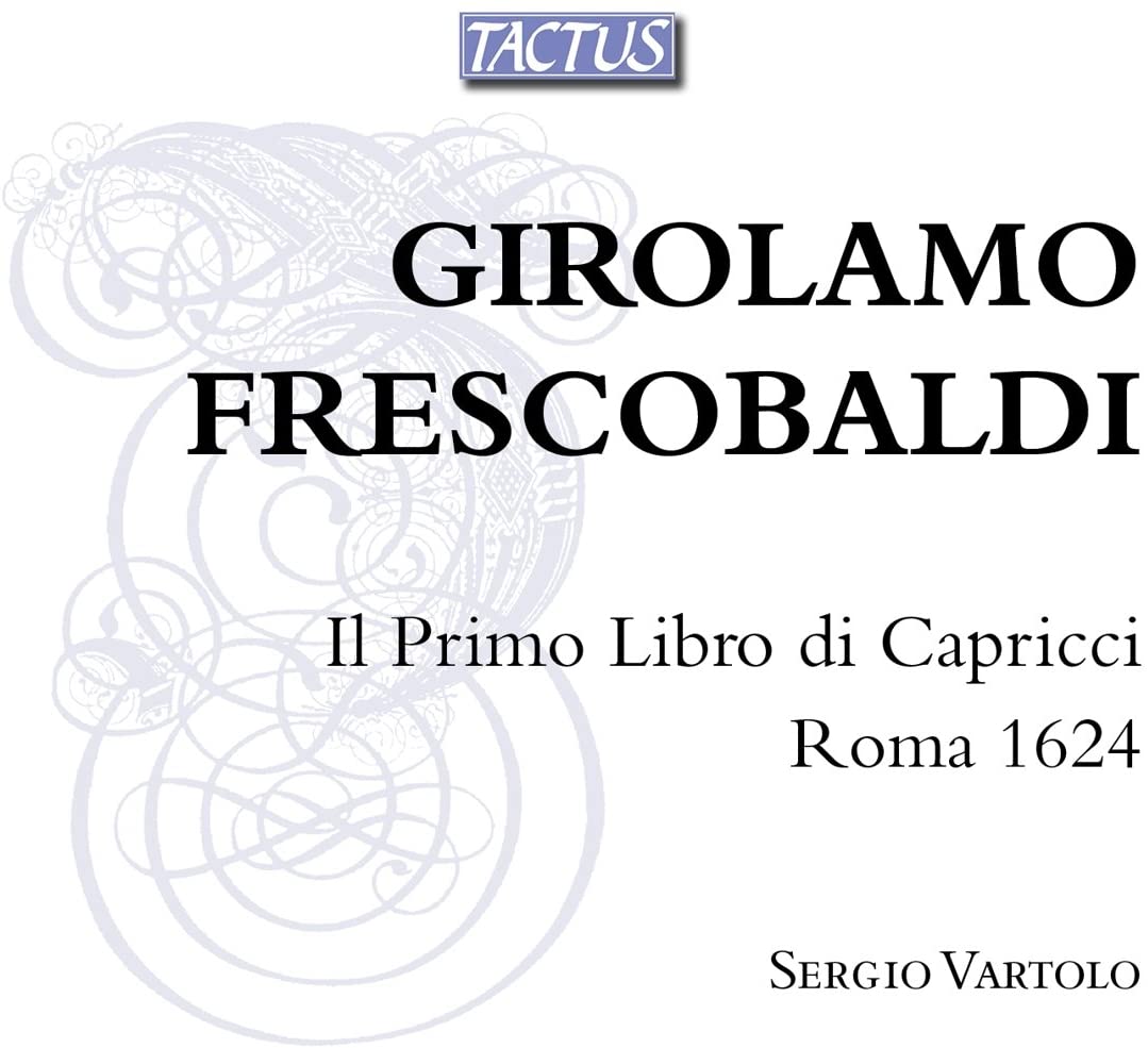 Sergio Vartolo - Girolamo Frescobaldi: Il Primo Libro di Capricci, Roma 1624 [Sergio Vartolo] [Tactus: TB 580692] [Audio CD]