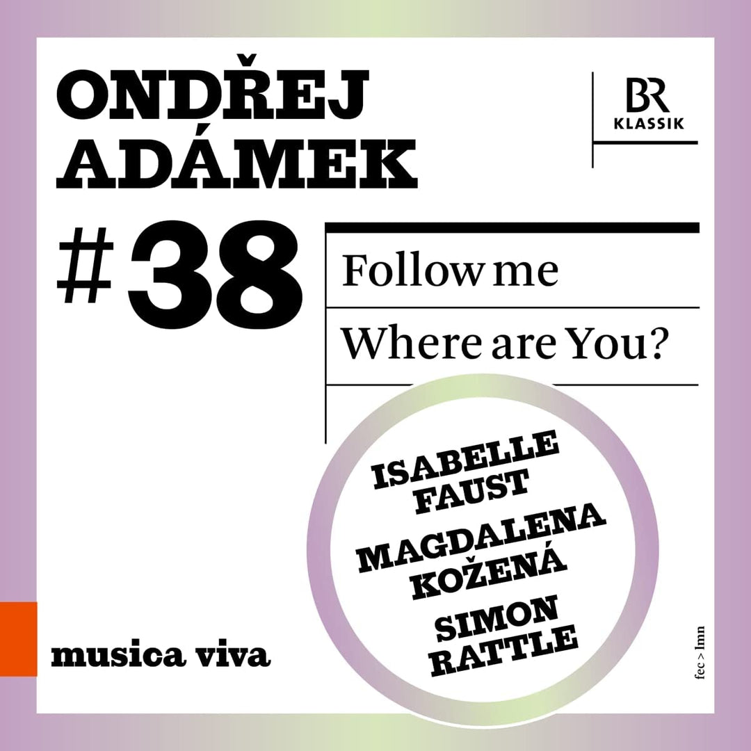 Adámek: Musica Viva: Follow me; Where are you? [Isabelle Faust; Simon Rattle] [Br Klassik: 900638] [Audio CD]