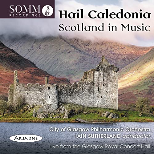 Hail Caledonia: Scotland in Music [City of Glasgow Philharmonic Orchestra; Iain [Audio CD]