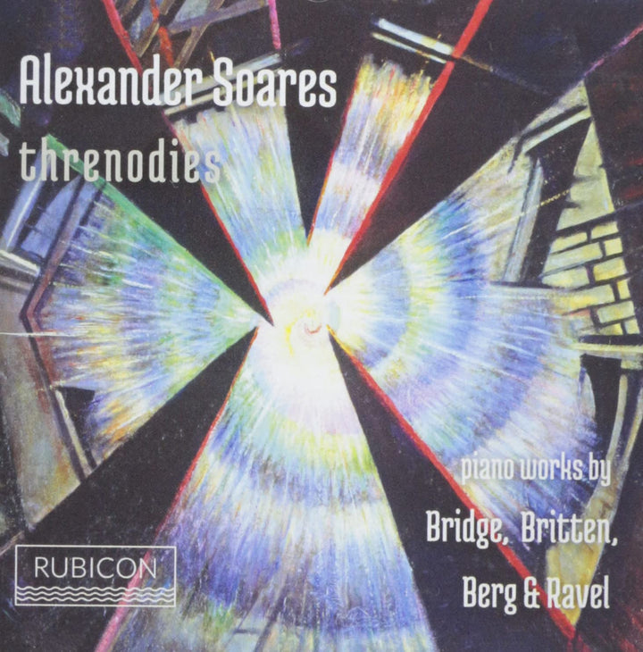 Soares, Alexander - Alexander Soares: Threnodies: Piano Works By Bridge, Britten, Berg & Ravel [Audio CD]