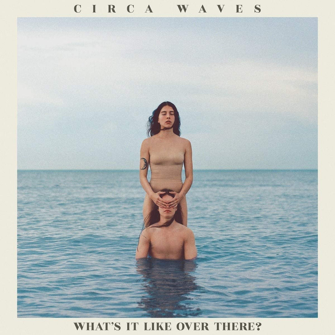 Circa Waves - What’s It Like Over There? [VINYL]